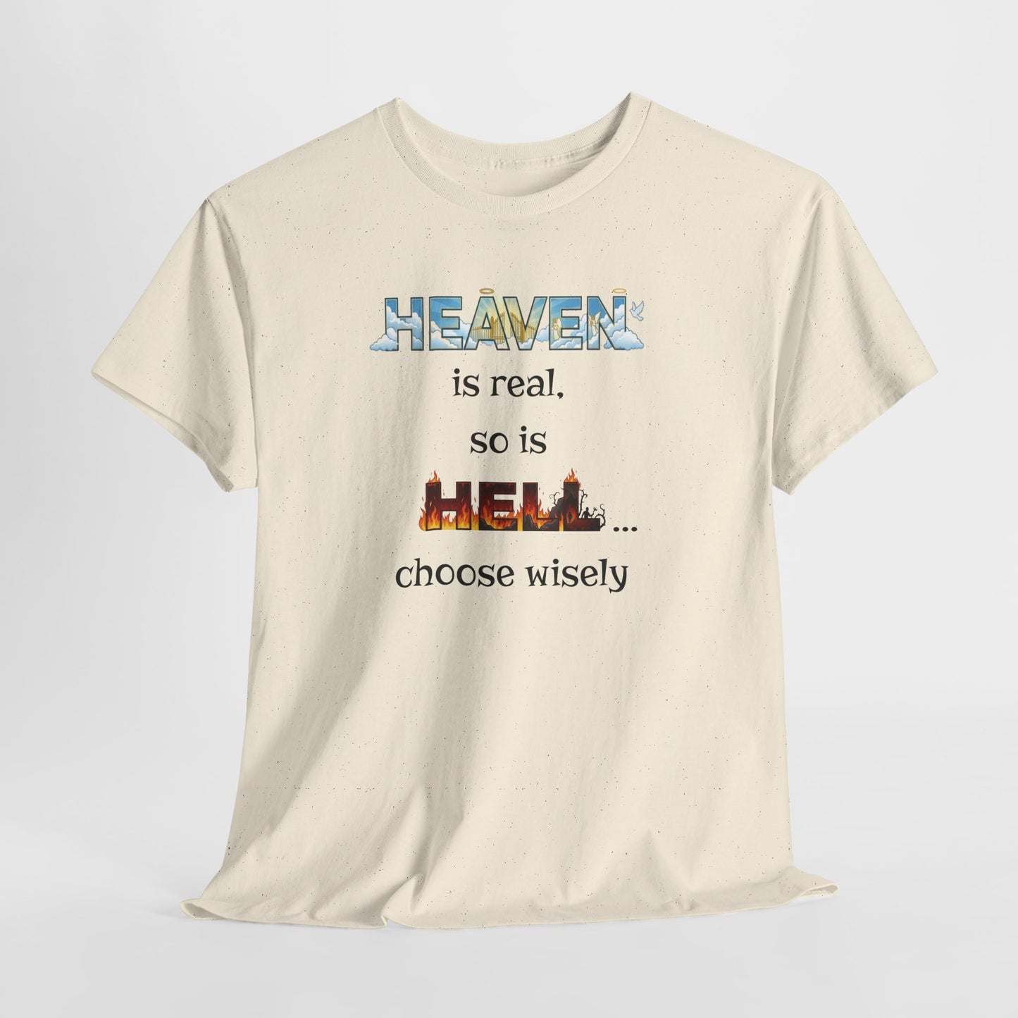 T-Shirt — "Heaven is real, so is Hell... choose wisely" Inspirational Faith Tee