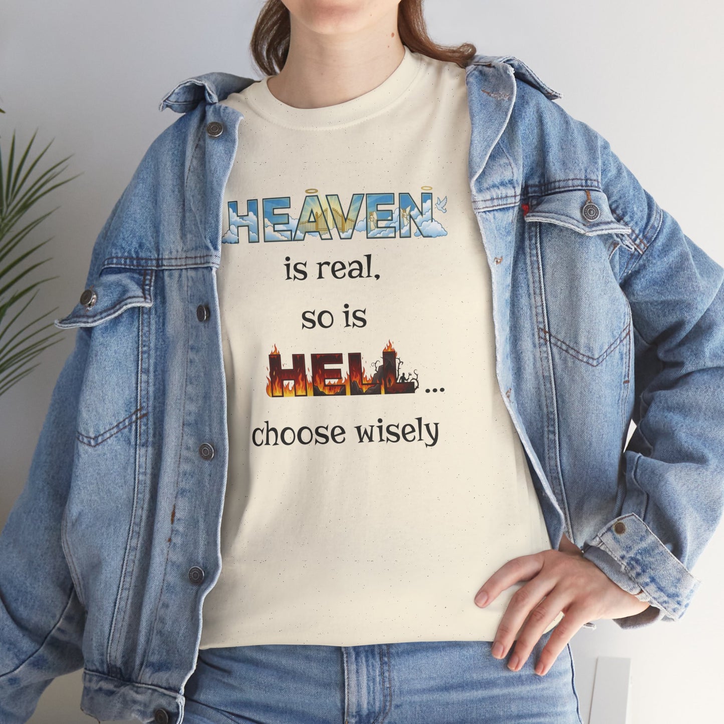 T-Shirt — "Heaven is real, so is Hell... choose wisely" Inspirational Faith Tee