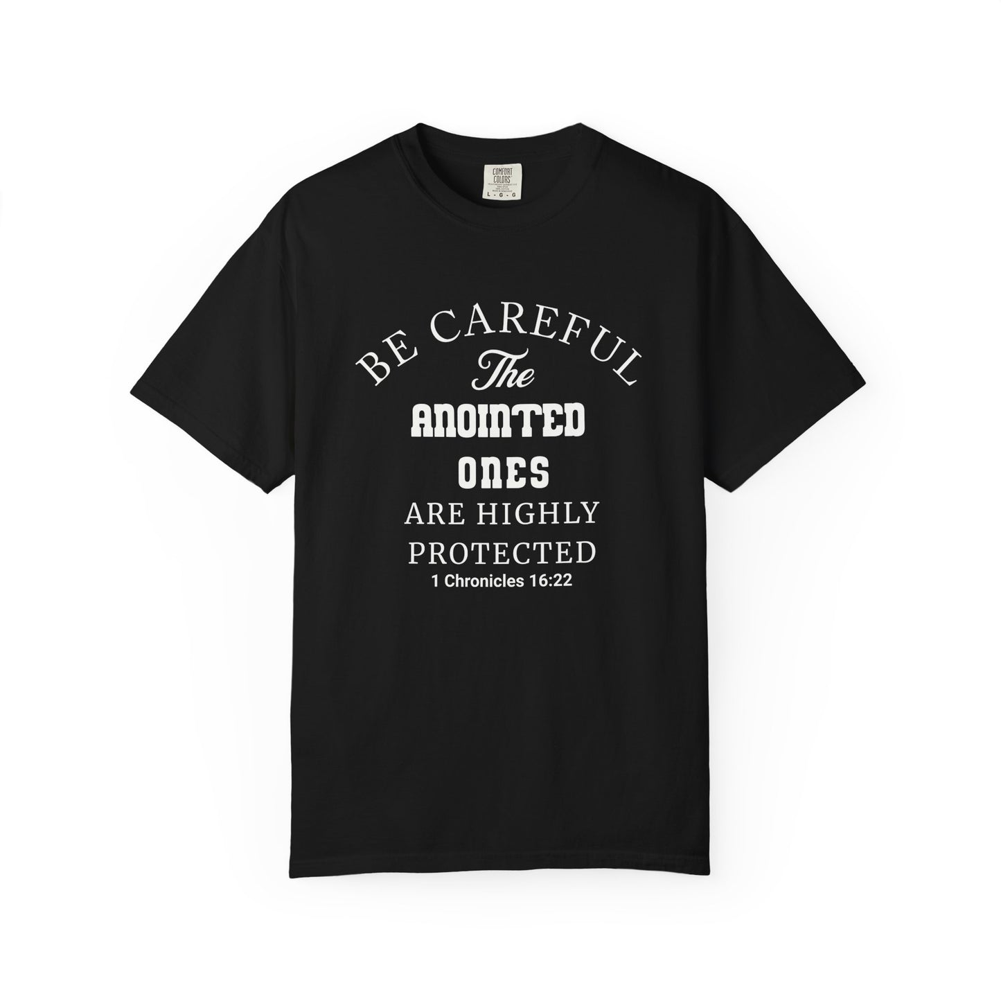 Christian T-Shirt — "Be Careful The Anointed Ones Are Highly Protected" (1 Chronicles 16:22)