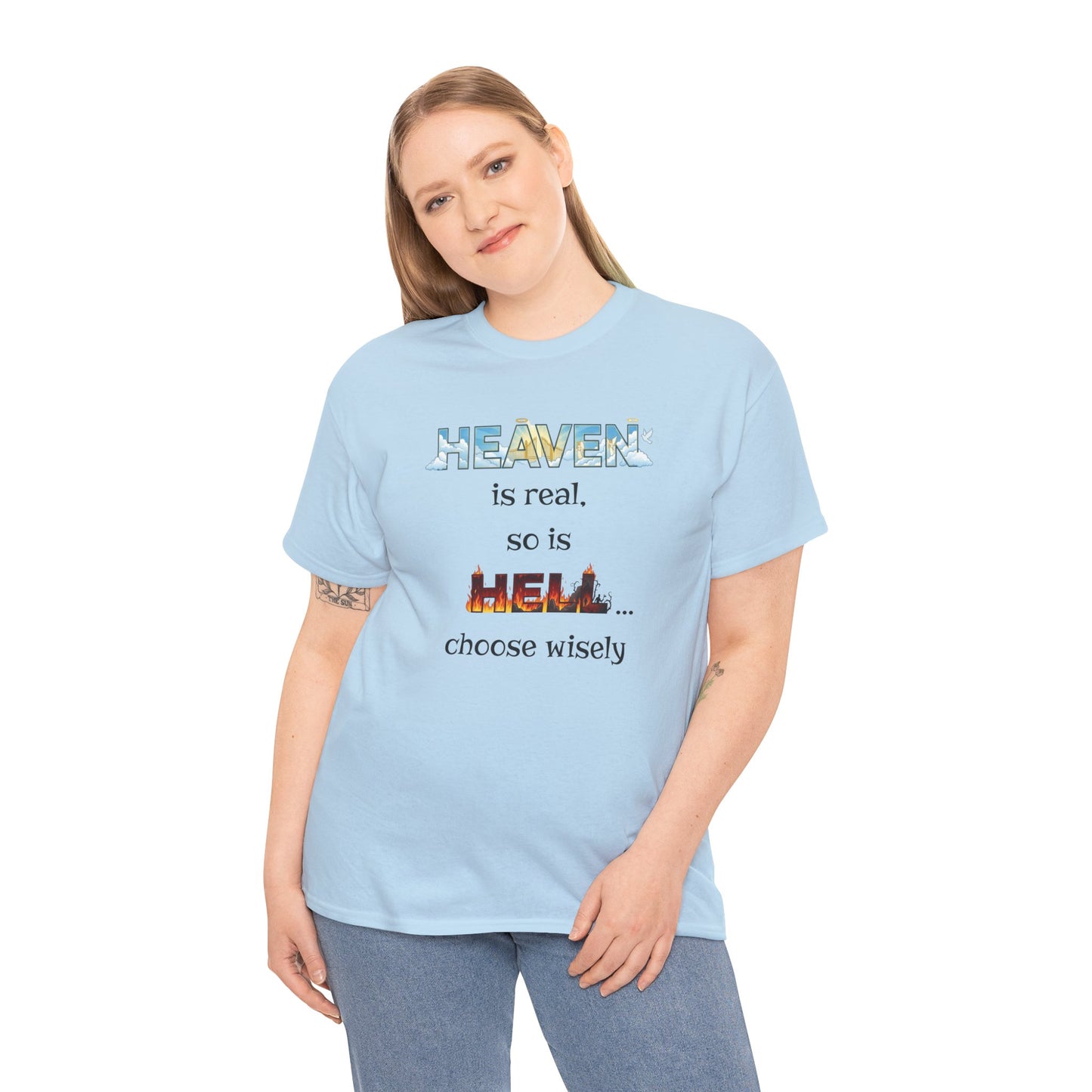 T-Shirt — "Heaven is real, so is Hell... choose wisely" Inspirational Faith Tee