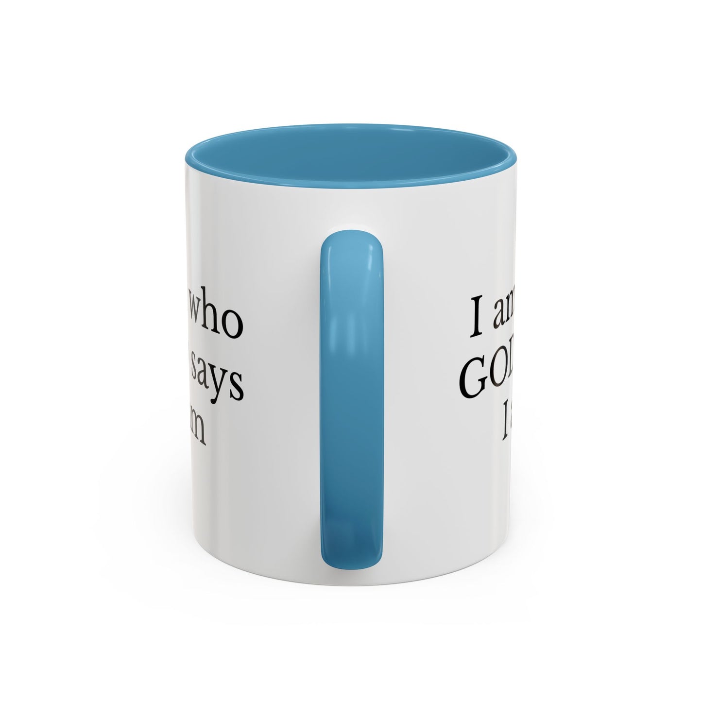 I AM WHO GOD SAYS I AM - Accent Coffee Mug (11, 15oz)