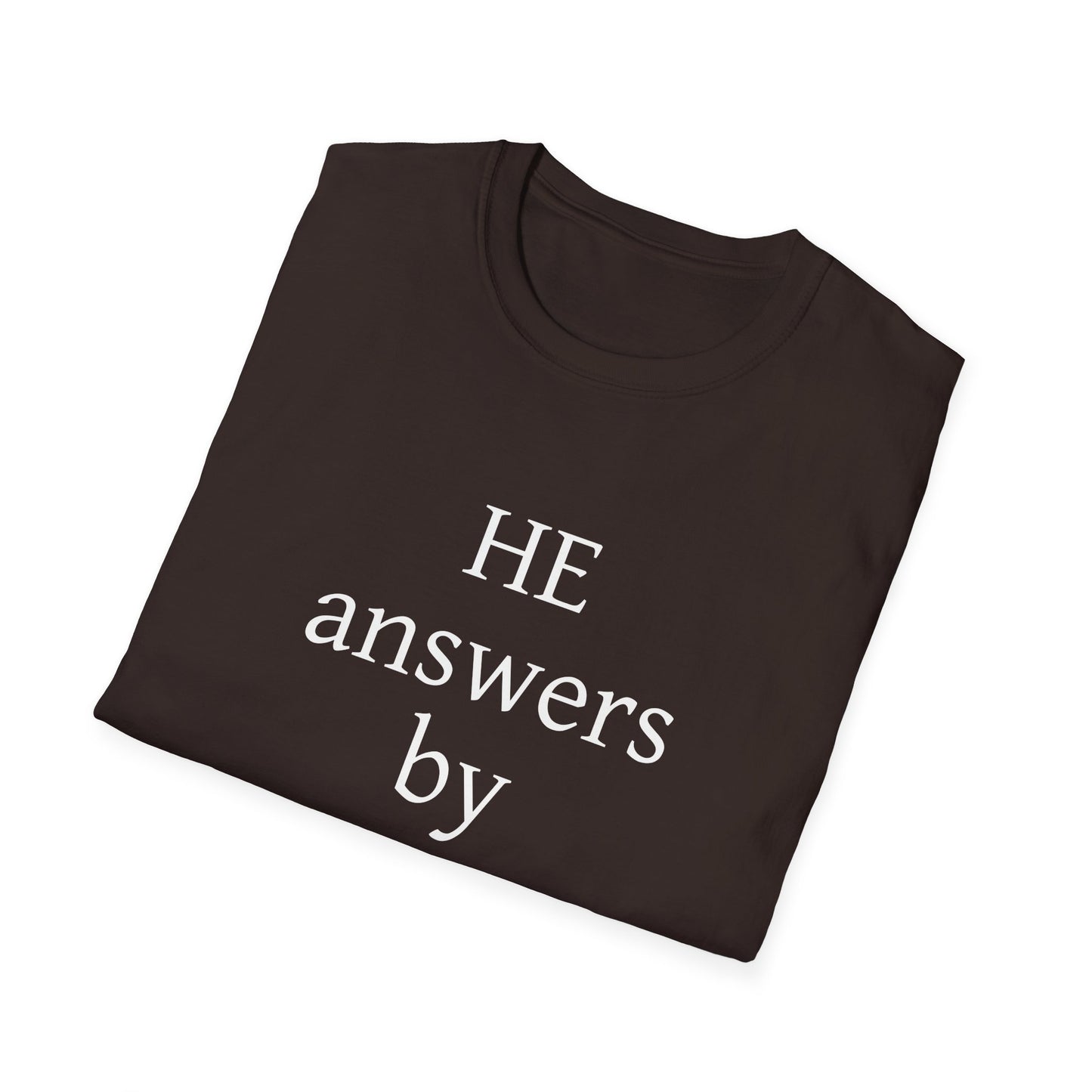 Unisex Softstyle T-Shirt - 'He Answers by Fire' Inspirational Tee can be a gift for self or someone special.