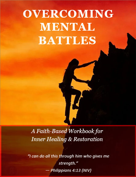 Overcoming Mental Battles — A Faith-Based Workbook for Inner Healing